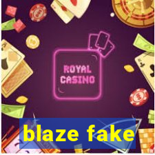 blaze fake